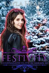 Icon image Festivity (Lughnasadh Elite Academy 10): A Holiday New Adult Paranormal Reverse Harem Academy Romance Serial