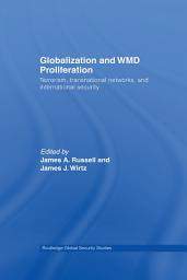 Icon image Globalization and WMD Proliferation: Terrorism, Transnational Networks and International Security