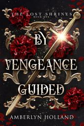 Icon image By Vengeance Guided: A Closed Door Secret Identity Fantasy Romance