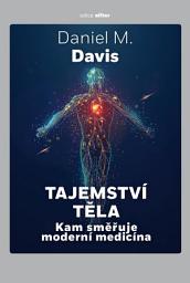Icon image Tajemství těla: Kam směřuje moderní medicína