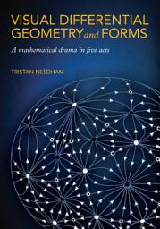 Icon image Visual Differential Geometry and Forms: A Mathematical Drama in Five Acts