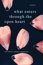 Icon image What Enters through the Open Heart