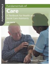 Icon image Fundamentals of Care: A Textbook for Health and Social Care Assistants