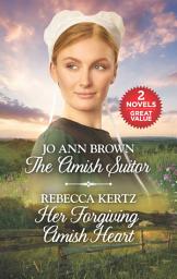 Icon image The Amish Suitor and Her Forgiving Amish Heart: A 2-in-1 Collection