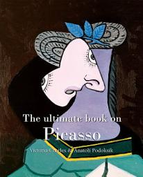 Icon image The ultimate book on Picasso: The Eye that Changed Art Forever