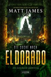 Icon image DIE SUCHE NACH EL DORADO (Jack Reilly 3): Abenteuer-Thriller · Dschungel Kolumbien · Goldene Stadt · Drogenkartell