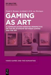 Icon image Video Games as Art: A Communication-Oriented Perspective on the Relationship between Gaming and the Art