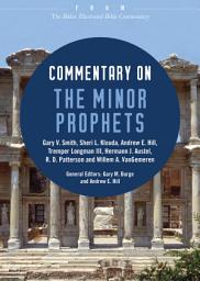 Icon image Commentary on the Minor Prophets: From The Baker Illustrated Bible Commentary