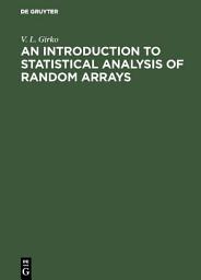 Icon image An Introduction to Statistical Analysis of Random Arrays