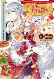 Icon image Since I Was Abandoned After Reincarnating, I Will Cook With My Fluffy Friends: The Figurehead Queen Is Strongest At Her Own Pace