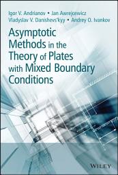 Icon image Asymptotic Methods in the Theory of Plates with Mixed Boundary Conditions