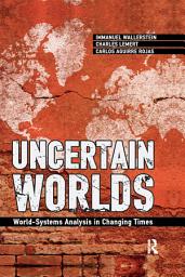 Icon image Uncertain Worlds: World-systems Analysis in Changing Times
