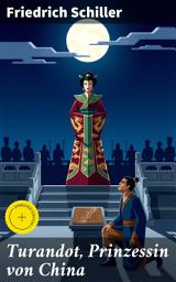Icon image Turandot, Prinzessin von China: Bereicherte Ausgabe. Eine fesselnde romantische Erzählung voller moralischer Konflikte und philosophischer Reflexionen