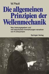 Icon image Die allgemeinen Prinzipien der Wellenmechanik: Neu herausgegeben und mit historischen Anmerkungen versehen von Norbert Straumann