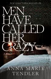 Icon image Men Have Called Her Crazy: A Memoir