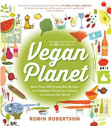 Icon image Vegan Planet, Revised Edition: 425 Irresistible Recipes With Fantastic Flavors from Home and Around the World