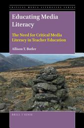 Icon image Educating Media Literacy: The Need for Critical Media Literacy in Teacher Education