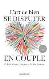 Icon image L'art de bien se disputer en couple: Fâchez-vous mieux, aimez-vous plus