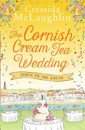 Icon image The Cornish Cream Tea Wedding: Part One – Down on One Knead