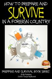 Icon image How to Prepare and Survive in a Foreign Country