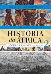 Icon image Dicionário de História da África - Vol. 2: Séculos XVI-XIX