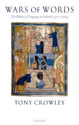 Icon image Wars of Words: The Politics of Language in Ireland 1537-2004