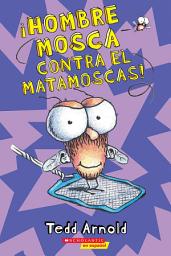 Icon image ¡Hombre Mosca contra el matamoscas! (Fly Guy Vs. The Flyswatter!)