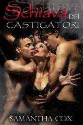 Icon image Schiava dei Castigatori (BDSM, MMF, menage a trois, iniziazione sessuale, sottomissione erotica femminile)