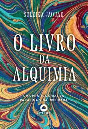 Icon image O Livro da Alquimia: Uma Prática Criativa para uma Vida Inspirada