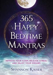 Icon image 365 Happy Bedtime Mantras: Improve Your Sleep, Release Stress, and Enjoy Your Dreams