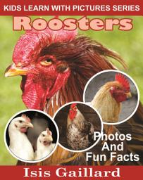 Icon image Roosters Photos and Fun Facts for Kids: Amazing Animal Pictures in Nature