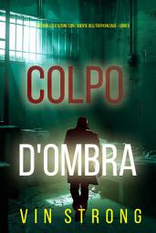 Icon image Colpo d'Ombra (Un thriller d'azione con l'agente dell'FBI Ryan Cage - Libro 5)