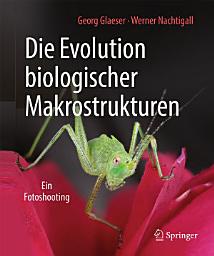 Icon image Die Evolution biologischer Makrostrukturen: Ein Fotoshooting