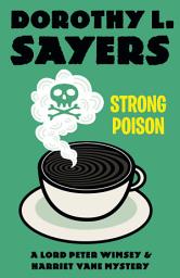 Icon image Strong Poison: A Lord Peter Wimsey & Harriet Vane Mystery