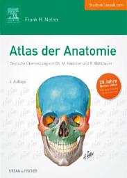 Icon image Atlas der Anatomie: Deutsche Übersetzung von Christian M. Hammer, Ausgabe 6