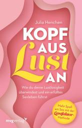 Icon image Kopf aus – Lust an: Wie du deine Lustlosigkeit überwindest und ein erfülltes Sexleben führst. Mehr Spaß am Sex mit der Lustfaktor-Methode | besseres Liebesleben mit lustfaktor, Ausgabe 5