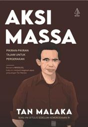 Icon image Aksi Massa: Pikiran-Pikiran Tajam Untuk Pergerakan