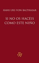 Icon image Si no os hacéis como este Niño