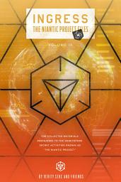 Icon image Ingress: The Niantic Project Files, Volume 3