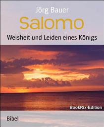 Icon image Salomo: Weisheit und Leiden eines Königs