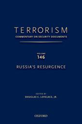 Icon image TERRORISM: COMMENTARY ON SECURITY DOCUMENTS VOLUME 146: Russia's Resurgence