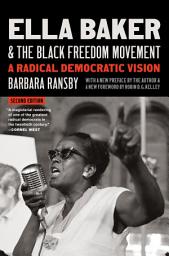 Icon image Ella Baker and the Black Freedom Movement, Second Edition: A Radical Democratic Vision, Edition 2