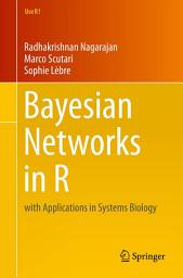 Icon image Bayesian Networks in R: with Applications in Systems Biology