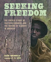 Icon image Seeking Freedom: The Untold Story of Fortress Monroe and the Ending of Slavery in America