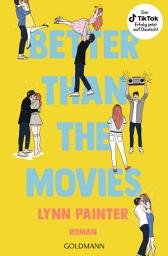 Icon image Better Than the Movies: Roman - Eine Young-Adult-RomCom zum Verlieben - Die TikTok-Sensation auf Deutsch
