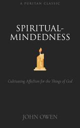 Icon image Spiritual-Mindedness: Cultivating Affection for the Things of God