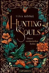 Icon image Hunting Souls (Bd. 1): Unsere verräterischen Seelen
