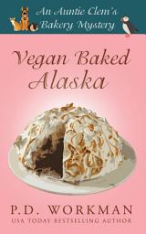 Icon image Vegan Baked Alaska: A Cozy Culinary & Pet Mystery