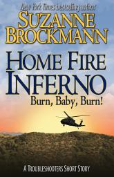 Icon image Home Fire Inferno (Burn, Baby, Burn!): A Troubleshooters Short Story