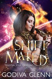Icon image Shift Mated: A Celestial Souls, Inc. Why Choose Romance